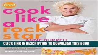 [PDF] Cook Like a Rock Star: 125 Recipes, Lessons, and Culinary Secrets Popular Colection