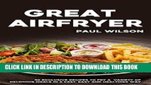 [PDF] Great Airfryer: 50 Exclusive Recipes To Fry A Variety Of Delicious Meals In A Fast, Easy And