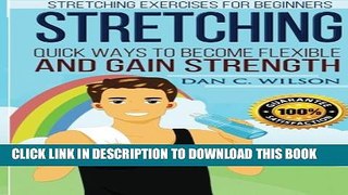 [PDF] Stretching: Stretching Exercises for Beginners - Quick Ways to Become Flexible and Gain