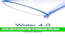 [PDF] Water 4.0: The Past, Present, and Future of the World s Most Vital Resource Popular Online