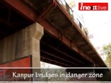 Kanpur bridges in danger zone