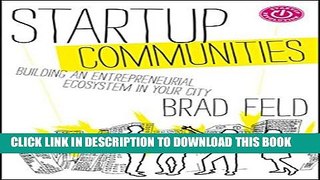 [PDF] Startup Communities: Building an Entrepreneurial Ecosystem in Your City Full Collection