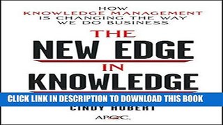 [PDF] The New Edge in Knowledge: How Knowledge Management Is Changing the Way We Do Business Full