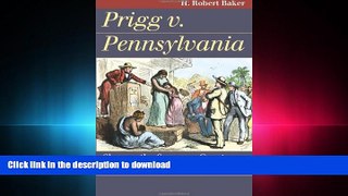 EBOOK ONLINE Prigg v. Pennsylvania: Slavery, the Supreme Court, and the Ambivalent Constitution