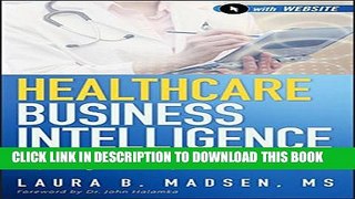 [PDF] Healthcare Business Intelligence, + Website: A Guide to Empowering Successful Data Reporting