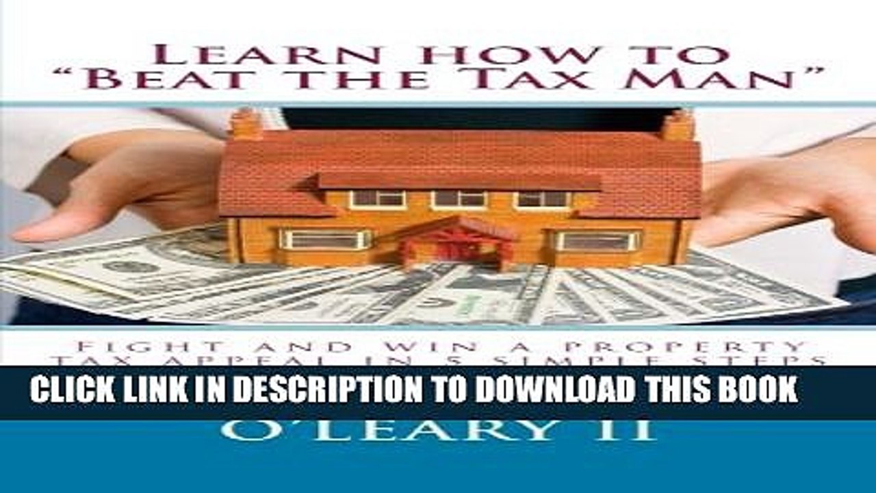 [PDF] Learn how to "Beat the Tax Man": Fight and win a property tax appeal in 5 simple steps Full