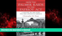 READ PDF From the Palmer Raids to the Patriot Act: A History of the Fight for Free Speech in