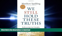 FAVORIT BOOK We Still Hold These Truths: Rediscovering Our Principles, Reclaiming Our Future READ