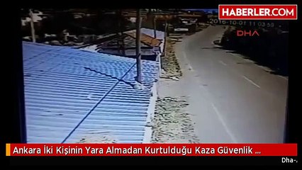Ankara İki Kişinin Yara Almadan Kurtulduğu Kaza Güvenlik Kamerasında