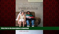 EBOOK ONLINE The Rise and Fall of Human Rights: Cynicism and Politics in Occupied Palestine