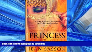 READ THE NEW BOOK Princess: A True Story of Life Behind the Veil in Saudi Arab READ PDF BOOKS