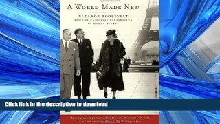 EBOOK ONLINE A World Made New: Eleanor Roosevelt and the Universal Declaration of Human Rights