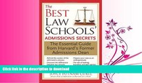 READ BOOK  The Best Law Schools  Admissions Secrets: The Essential Guide from Harvard s Former