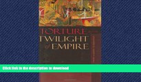 READ THE NEW BOOK Torture and the Twilight of Empire: From Algiers to Baghdad (Human Rights and