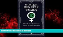 READ THE NEW BOOK Moslem Men Fear Women: Islam Is Toxic for Females READ PDF BOOKS ONLINE