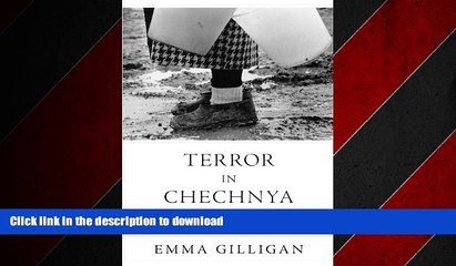 Download Video: READ PDF Terror in Chechnya: Russia and the Tragedy of Civilians in War (Human Rights and Crimes