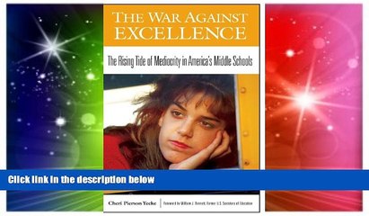 Big Deals  The War Against Excellence: The Rising Tide of Mediocrity in America s Middle Schools