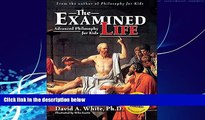 Big Deals  Examined Life: Advanced Philosophy for Kids  Free Full Read Most Wanted