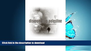 EBOOK ONLINE Disappearing Palestine: Israel s Experiments in Human Despair READ PDF BOOKS ONLINE