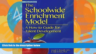 Big Deals  The Schoolwide Enrichment Model, 3rd ed.: A How-To Guide for Talent Development  Best