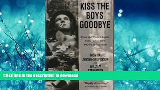 READ PDF Kiss the Boys Goodbye: How the United States Betrayed Its Own Prisoners of War in Vietnam
