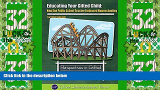 Big Deals  Educating Your Gifted Child: How One Public School Teacher Embraced Homeschooling