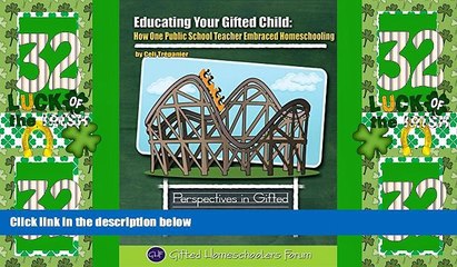 Big Deals  Educating Your Gifted Child: How One Public School Teacher Embraced Homeschooling