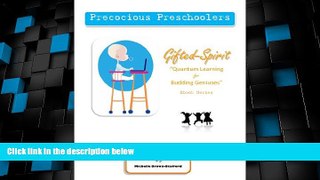 Must Have PDF  Precocious Preschoolers (Gifted-Spirit Series:  Quantum Learning for Budding