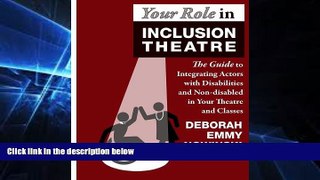 Big Deals  Your Role in Inclusion Theatre: The Guide to Integrating Actors with Disabilities and