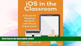 Big Deals  IOS in the Classroom: A Guide for Teaching Students with Visual Impairments  Best