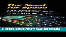 [PDF] The Need for Speed: A New Framework for Telecommunications Policy for the 21st Century Full