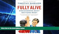 Big Deals  Fully Alive: Discovering What Matters Most  Best Seller Books Best Seller