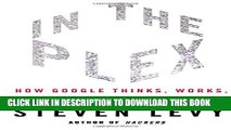 [PDF] In The Plex: How Google Thinks, Works, and Shapes Our Lives Full Online