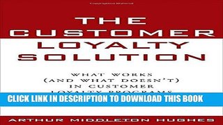 [PDF] The Customer Loyalty Solution : What Works (and What Doesn t) in Customer Loyalty Programs
