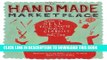 [PDF] The Handmade Marketplace: How to Sell Your Crafts Locally, Globally, and On-Line Full Online