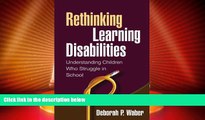 Big Deals  Rethinking Learning Disabilities: Understanding Children Who Struggle in School  Best