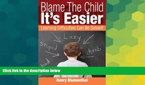 Big Deals  Blame The Child - It s Easier: Learning Difficulties Can Be Solved!  Free Full Read