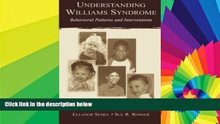 Big Deals  Understanding Williams Syndrome: Behavioral Patterns and Interventions  Free Full Read