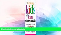 Big Deals  Creating Kids Who Can Concentrate  Free Full Read Most Wanted
