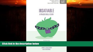 Big Deals  Insatiable: A Prader-Willi Story (The ORP Library) (Volume 10)  Best Seller Books Most