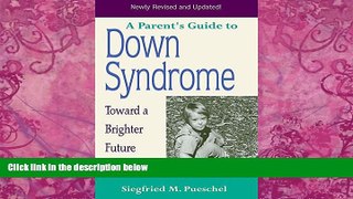 Big Deals  A Parent s Guide to Down Syndrome: Toward a Brighter Future, Revised Edition  Free Full