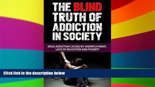 Must Have PDF  The Blind Truth of Addiction in Society: Drug Addiction Caused by Unemployment,