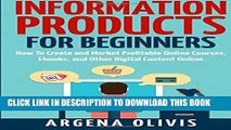 [PDF] Information Products For Beginners: How To Create and Market Online Courses, eBooks, and