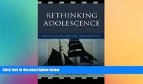 Big Deals  Rethinking Adolescence: Using Story to Navigate Life s Uncharted Years  Best Seller