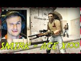 Smirk = Ace x100 | Counter Strike Global Offensive Ace | Splitar