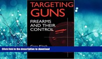 FAVORIT BOOK Targeting Guns: Firearms and Their Control (Social Institutions and Social Change)