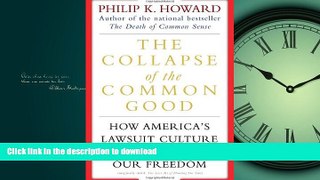 READ THE NEW BOOK The Collapse of the Common Good: How America s Lawsuit Culture Undermines Our