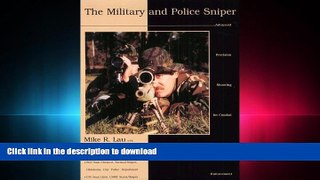 DOWNLOAD The Military and Police Sniper: Advanced Precision Shooting for Combat and Law