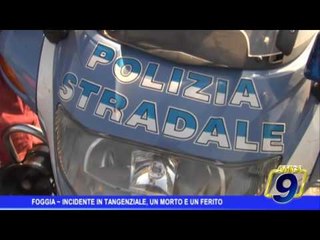 Foggia |  Incidente in tangenziale, un morto e un ferito