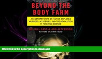 DOWNLOAD Beyond the Body Farm: A Legendary Bone Detective Explores Murders, Mysteries, and the